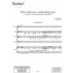 THESE PLEASURES MELANCHOLY GIVE (L'Allegro, il Penseroso...) (Choeur)