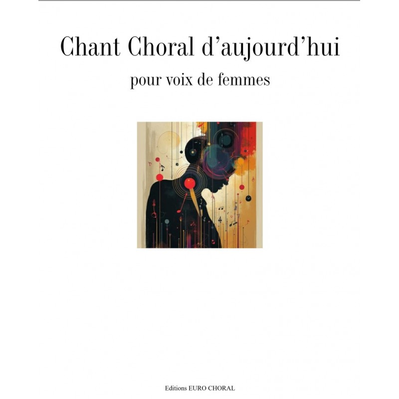 CHANT CHORAL D'AUJOURD'HUI POUR VOIX DE FEMMES